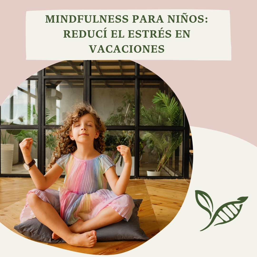 Mindfulness para niños: reducir el estrés durante las vacaciones de forma consciente y saludable